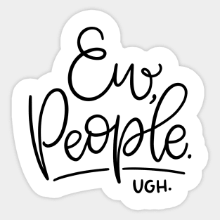 Ew, people. Ugh. Sticker